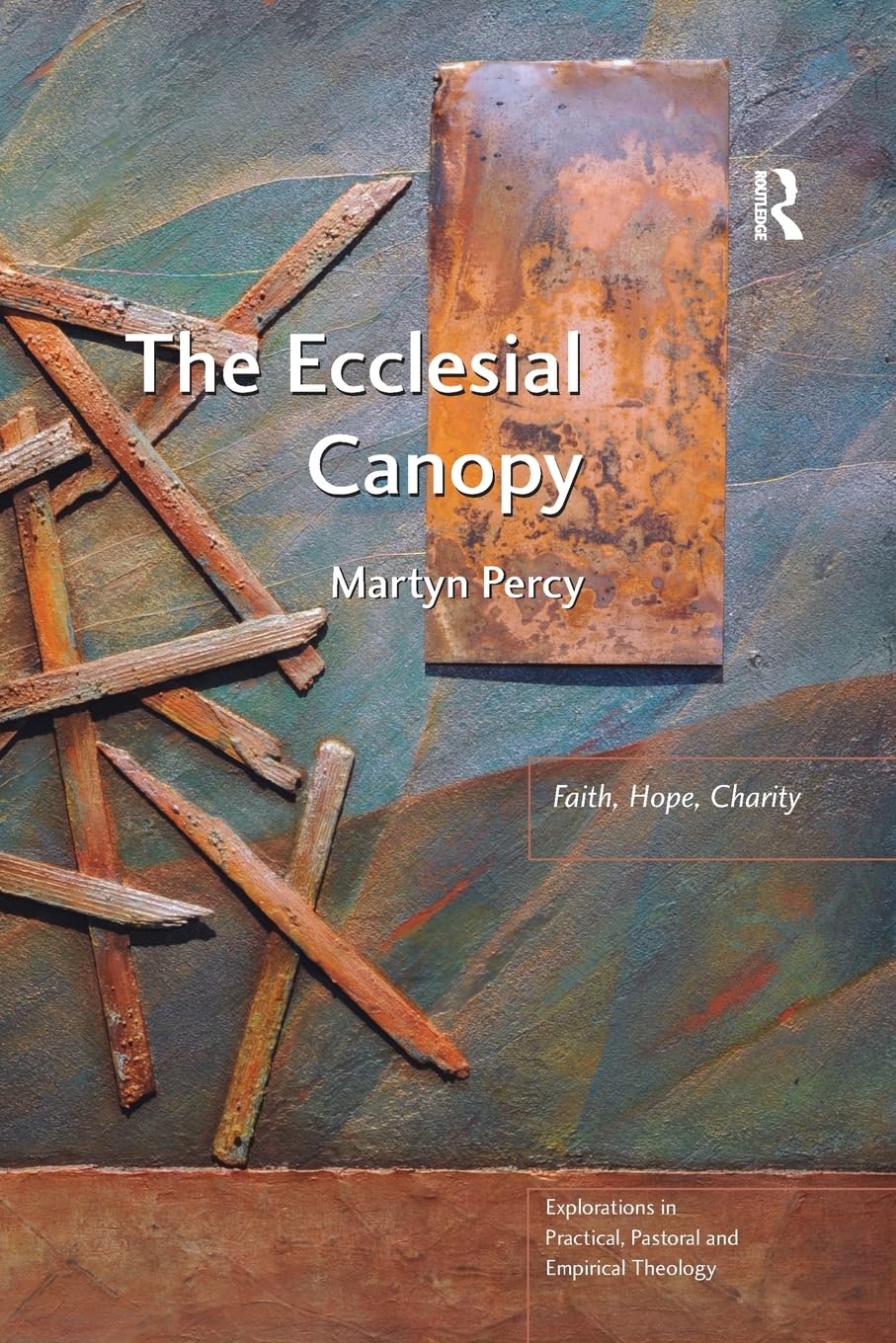 The Ecclesial Canopy (Explorations In Practical, Pastoral And Empirical Theology),Used
