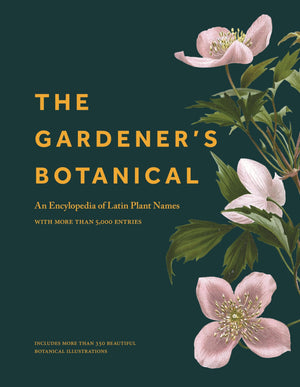 The Gardener's Botanical: An Encyclopedia of Latin Plant Names  with More than 5,000 Entries,New