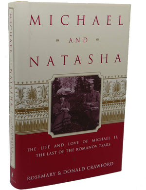 Michael And Natasha: The Life And Love Of Michael Ll The Last Of The Romanov Tsars-new,New
