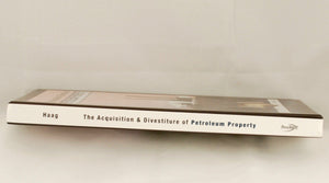 The Acquisition & Divestiture of Petroleum Property: A Guide to the Tactics, Strategies and Processes Used by Successful Compani,Used