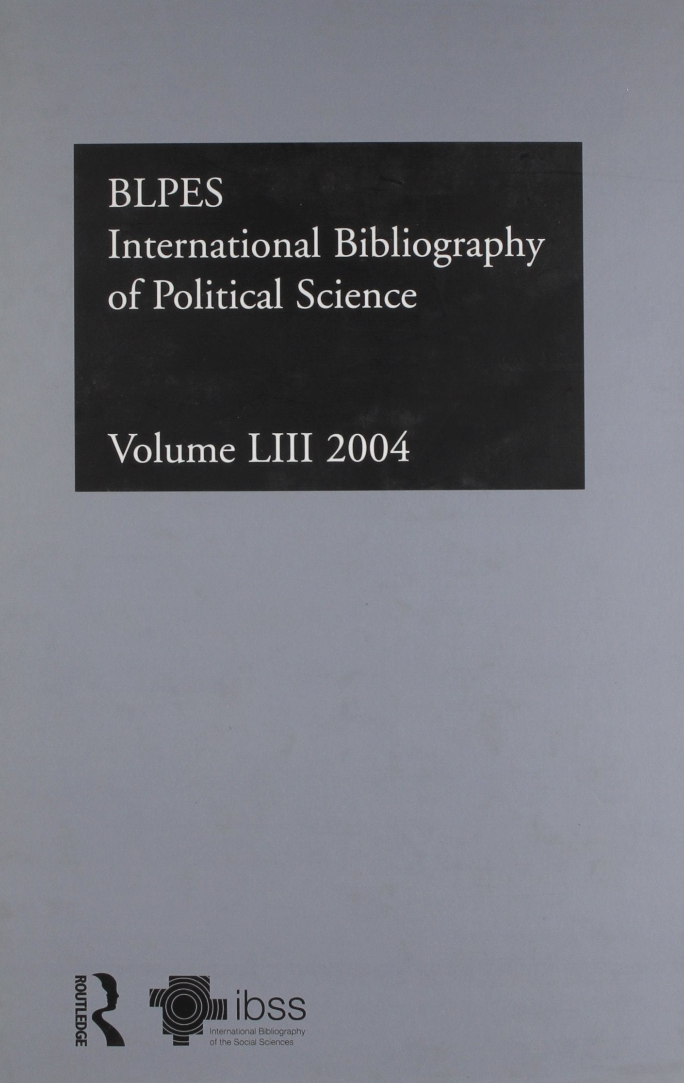IBSS: Political Science: 2004 Vol.53: International Bibliography of the Social Sciences (INTERNATIONAL BIBLIOGRAPHY OF THE SOCIA,Used