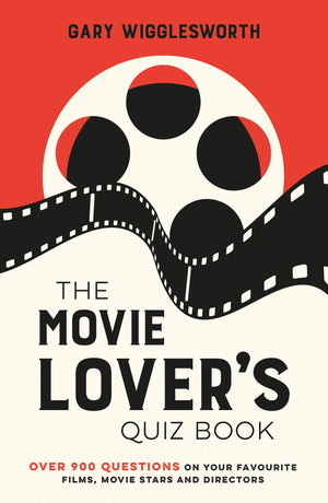 The Movie Lovers Quiz Book: Over 900 Questions on Your Favourite Films, Movie Stars and Directors
