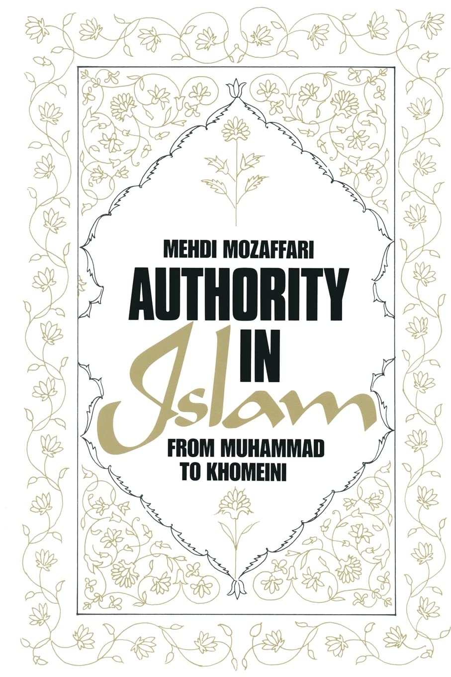 Authority in Islam: From Mohammed to Khomeini,Used