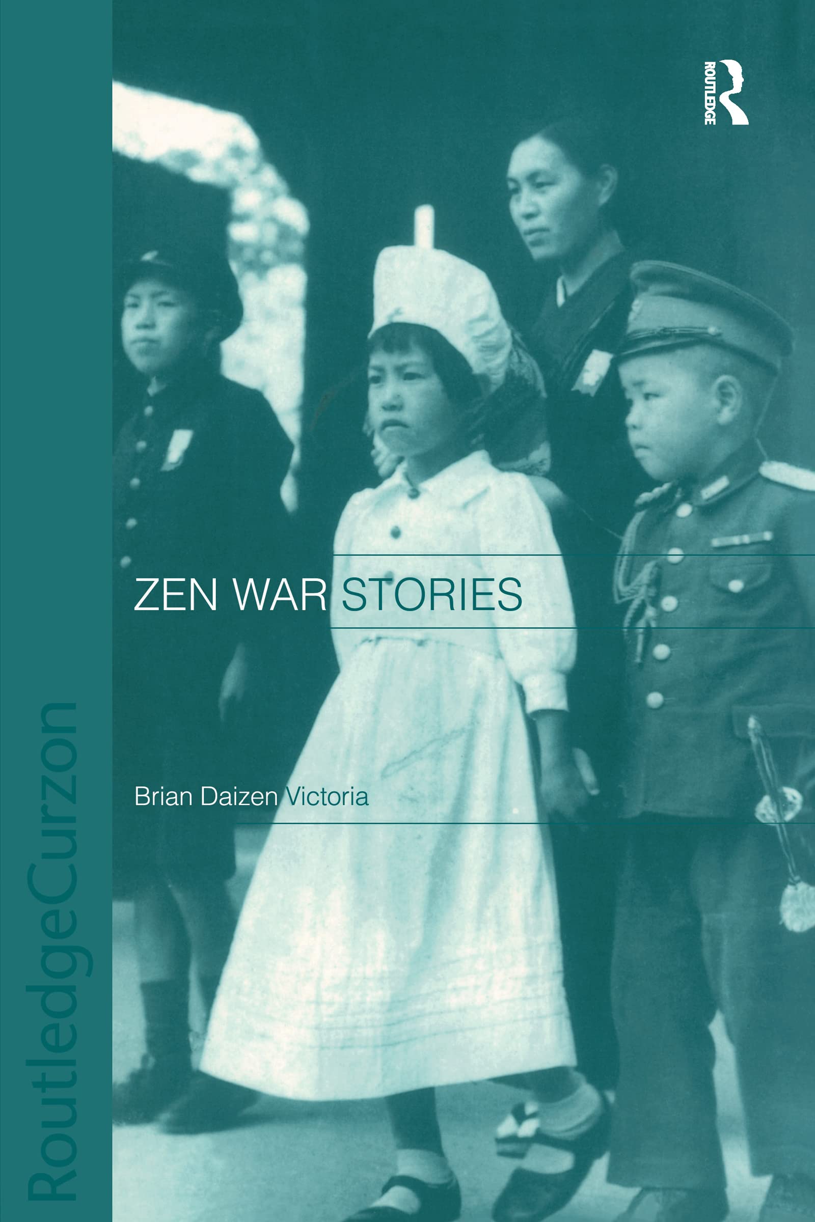 Zen War Stories (Routledge Critical Studies In Buddhism)