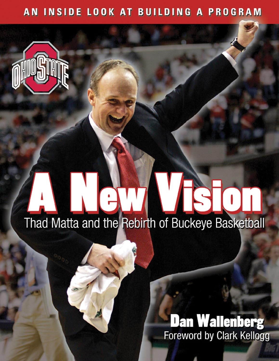 A New Vision: Thad Matta and the Rebirth of Buckeye Basketball,Used