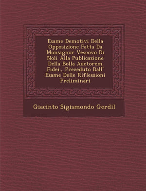 Esame de Motivi Della Opposizione Fatta Da Monsignor Vescovo Di Noli Alla Publicazione Della Bolla Auctorem Fidei., Preceduto Da,New