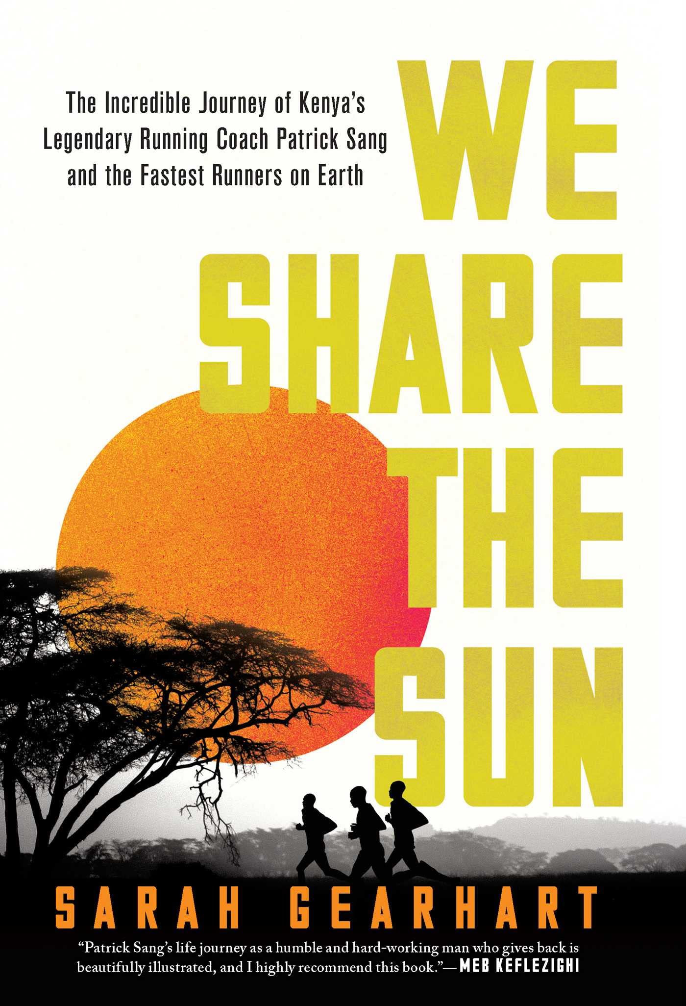 We Share The Sun: The Incredible Journey Of Kenya'S Legendary Running Coach Patrick Sang And The Fastest Runners On Earth,Used