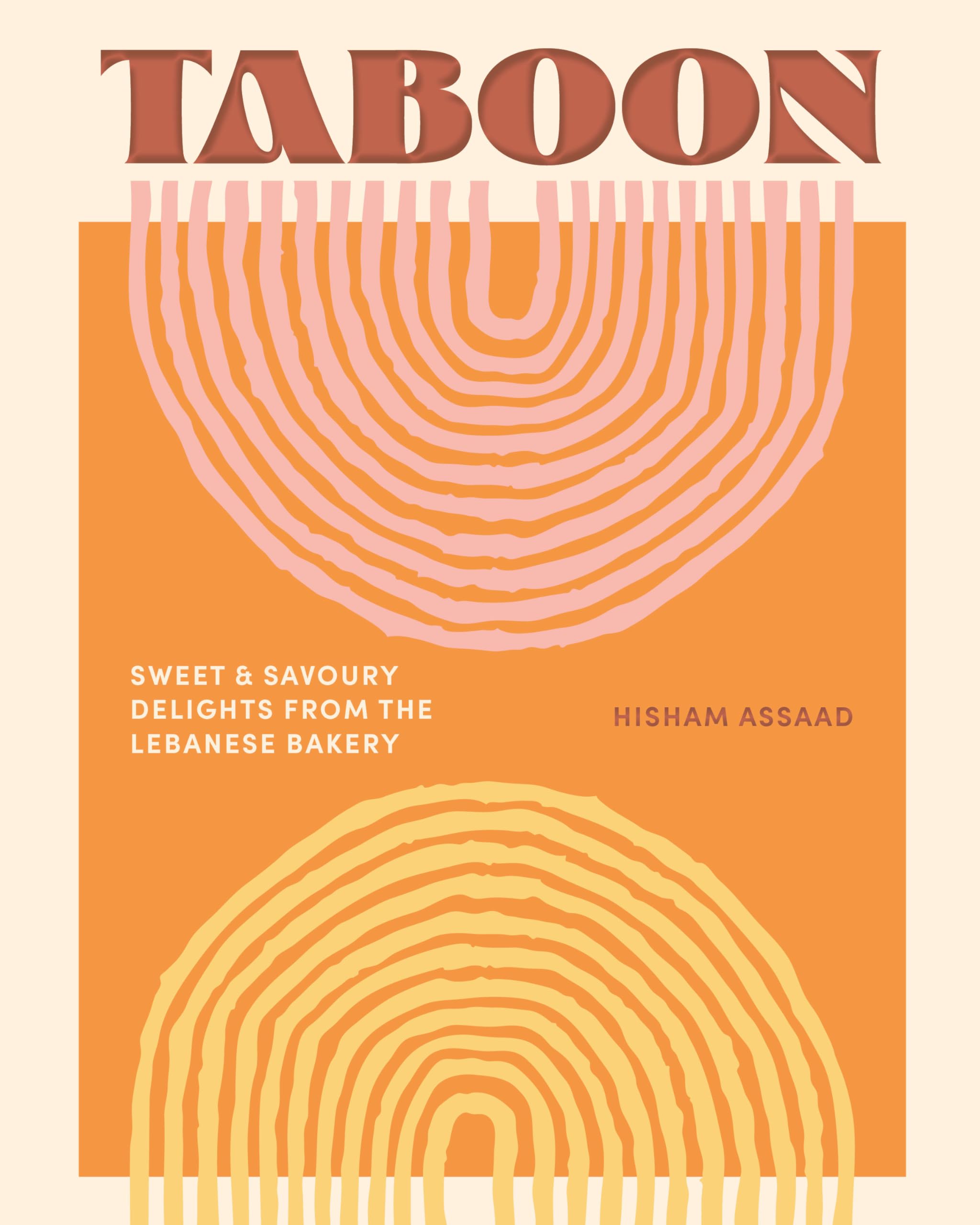 Taboon: Sweet & Savoury Delights from the Lebanese Bakery,New
