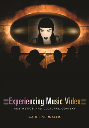 Experiencing Music Video: Aesthetics And Cultural Context,New