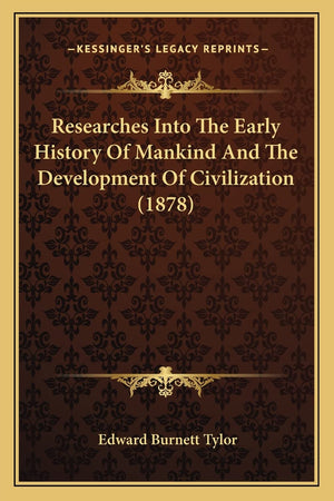 Researches Into The Early History Of Mankind And The Development Of Civilization (1878),New