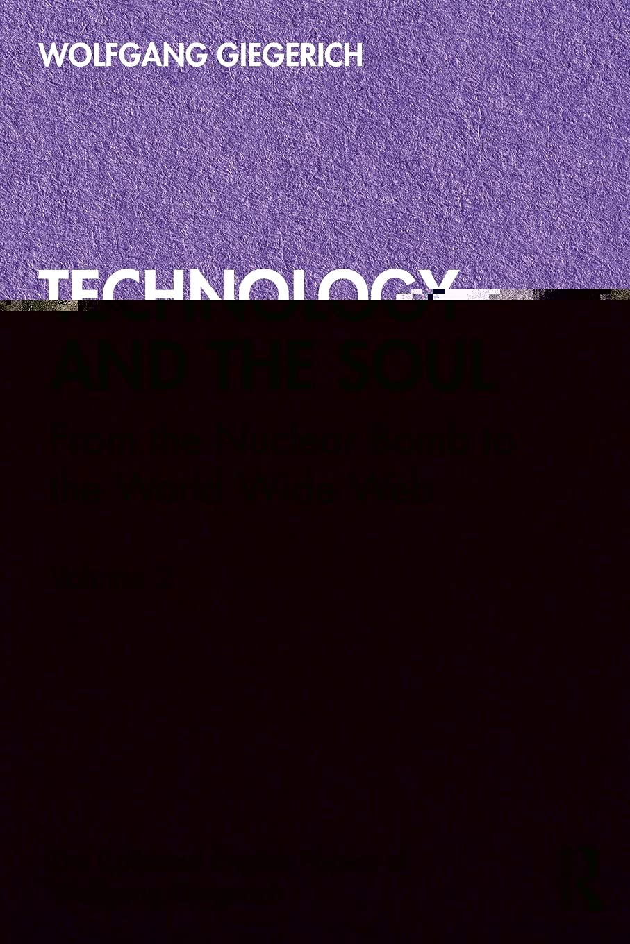 Technology and the Soul: From the Nuclear Bomb to the World Wide Web, Volume 2 (The Collected English Papers of Wolfgang Giegeri,Used