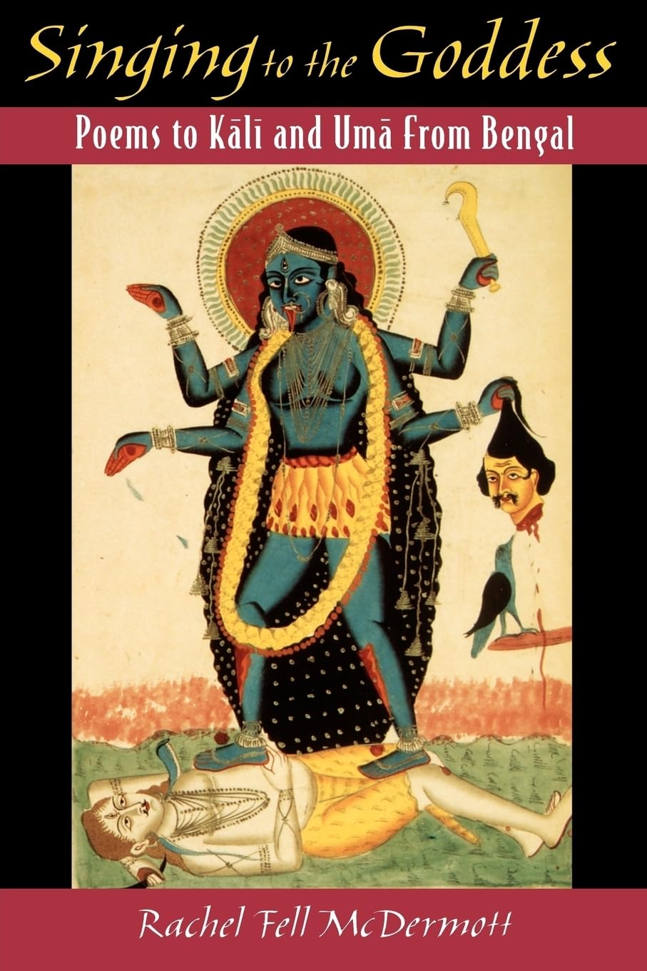 Singing to the Goddess: Poems to Kali and Uma from Bengal,Used