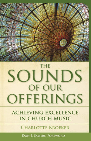 The Sounds Of Our Offerings: Achieving Excellence In Church Music (Vital Worship Healthy Congregations),Used