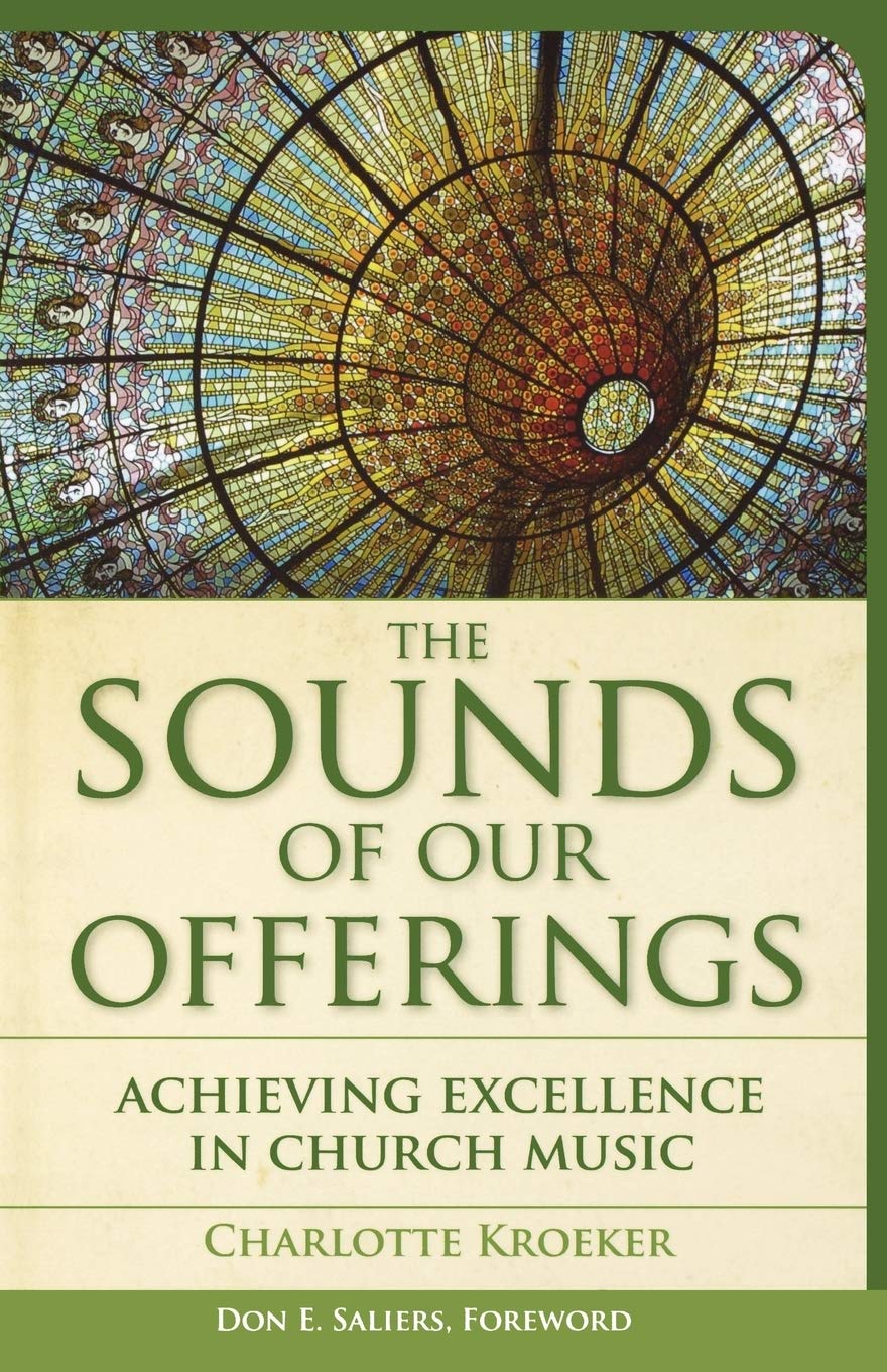 The Sounds Of Our Offerings: Achieving Excellence In Church Music (Vital Worship Healthy Congregations),Used