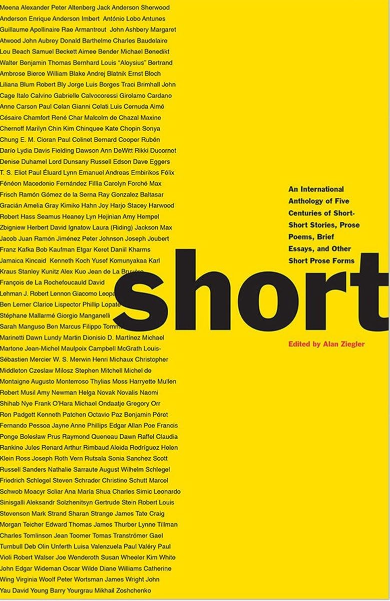 Short: An International Anthology Of Five Centuries Of Shortshort Stories, Prose Poems, Brief Essays, And Other Short Prose For,New
