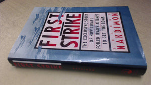 First Strike: The Exclusive Story Of How Israel Foiled Iraq'S Attempt To Get The Bomb,New