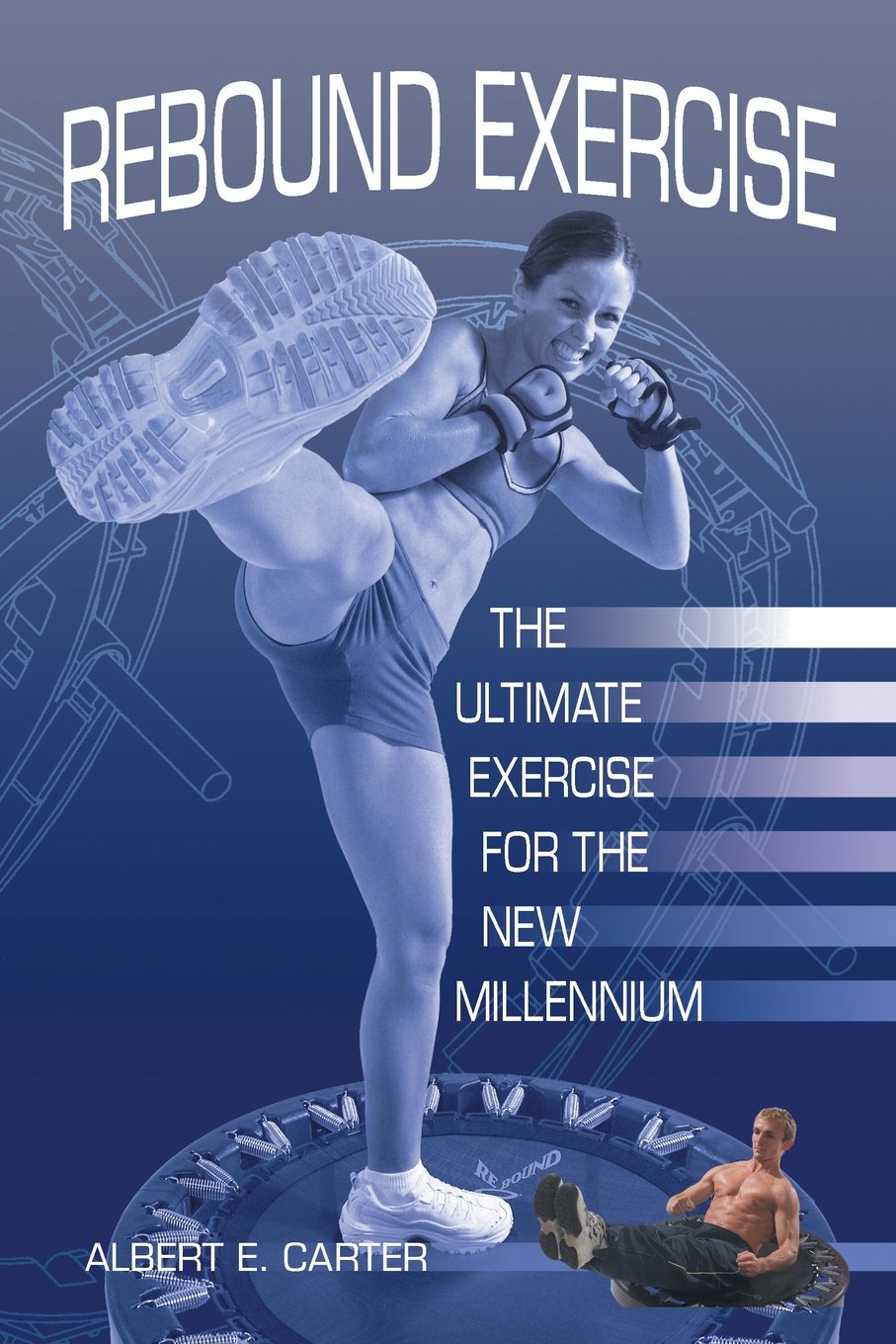 Rebound Exercise: The Ultimate Exercise for the New Millennium,New