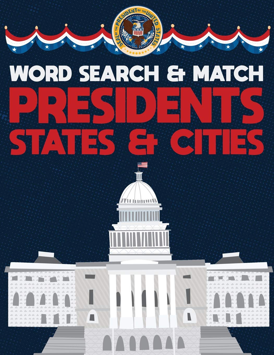 Presidents States And Cities: USA Word Search And Match Activity Logical Puzzle Games Book Large Print Size America Capitol Hill,Used