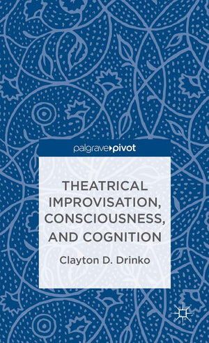 Theatrical Improvisation, Consciousness, and Cognition,Used