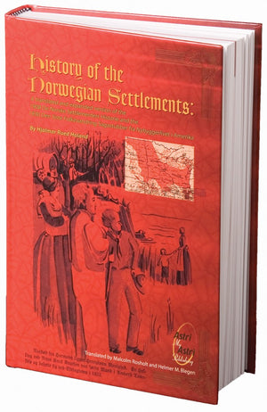 History of the Norwegian Settlements: A translated and expanded version of the 1908 De Norske Settlementers Historie and the 193,Used