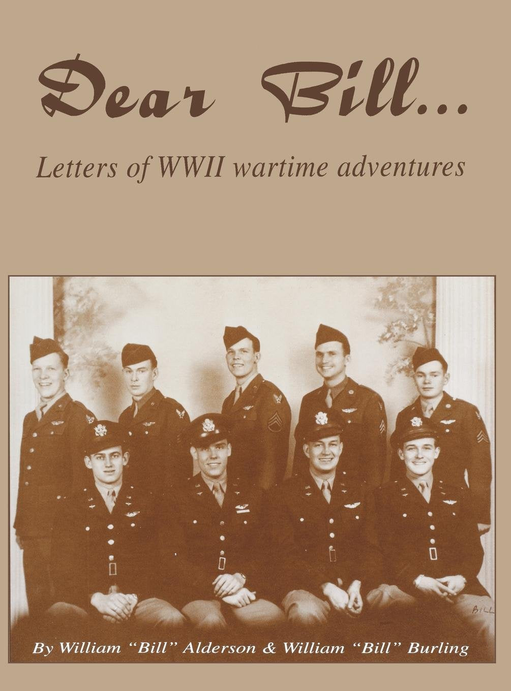 Dear Bill: Letters Of Wwii Wartime Adventures,Used