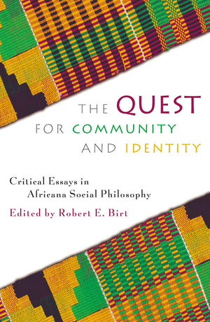The Quest for Community and Identity: Critical Essays in Africana Social Philosophy (New Critical Theory),New