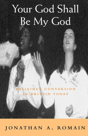 Your God Shall Be My God: Religious Conversion In Britain Today,Used