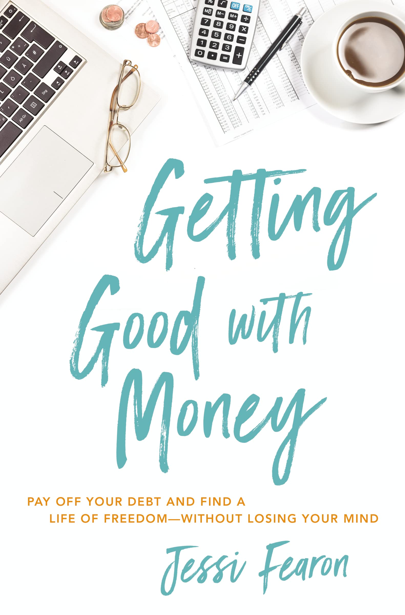 Getting Good with Money: Pay Off Your Debt and Find a Life of FreedomWithout Losing Your Mind,Used