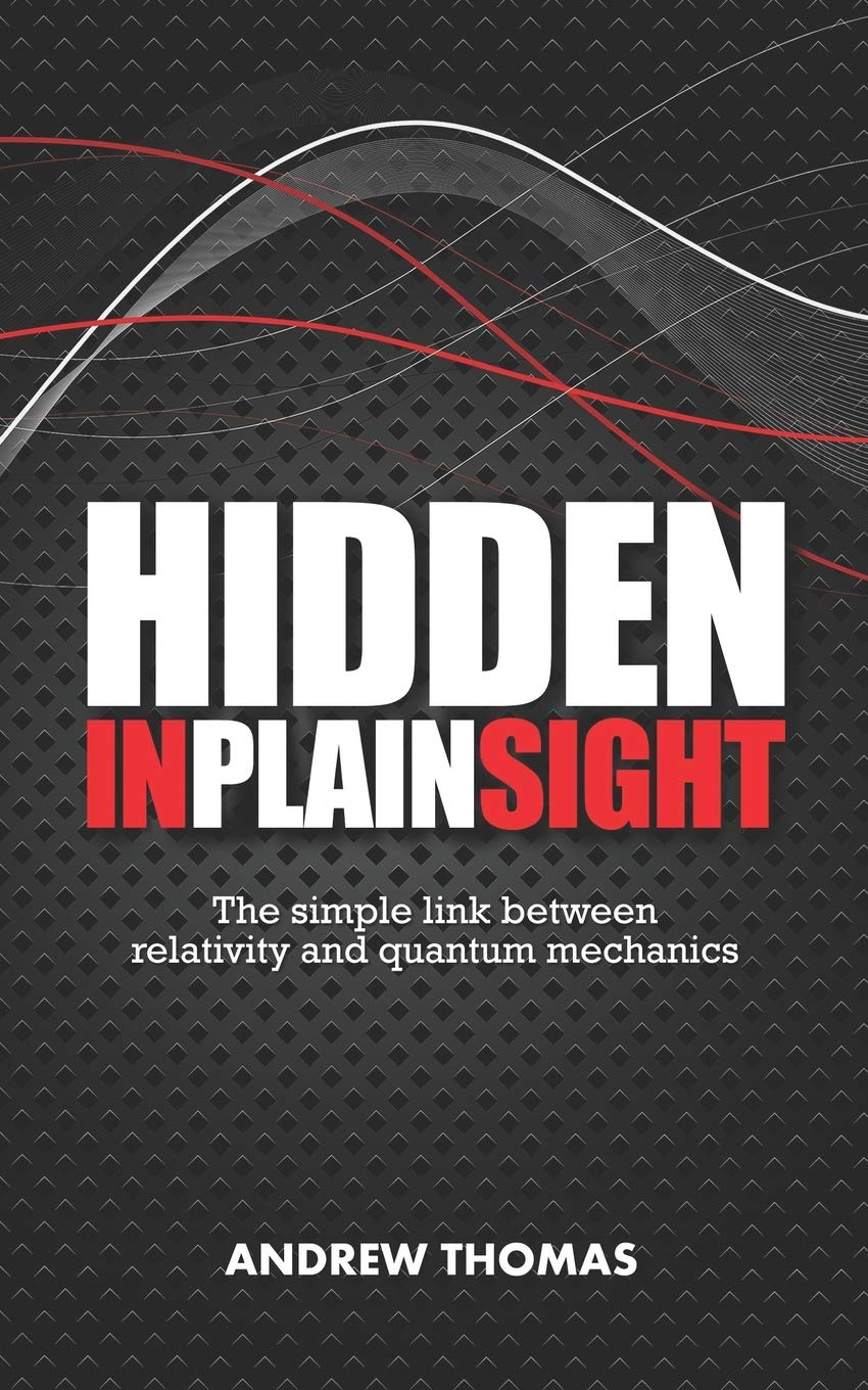Hidden In Plain Sight: The fundamental link between relativity and quantum mechanics,Used