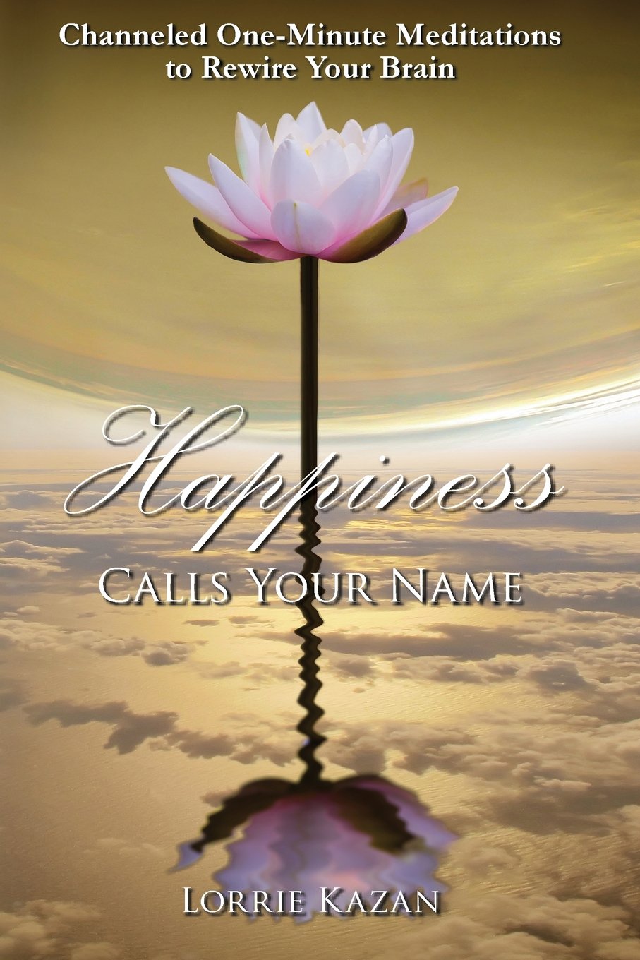 Happiness Calls Your Name: Channeled OneMinute Meditations to Rewire Your Brain,Used