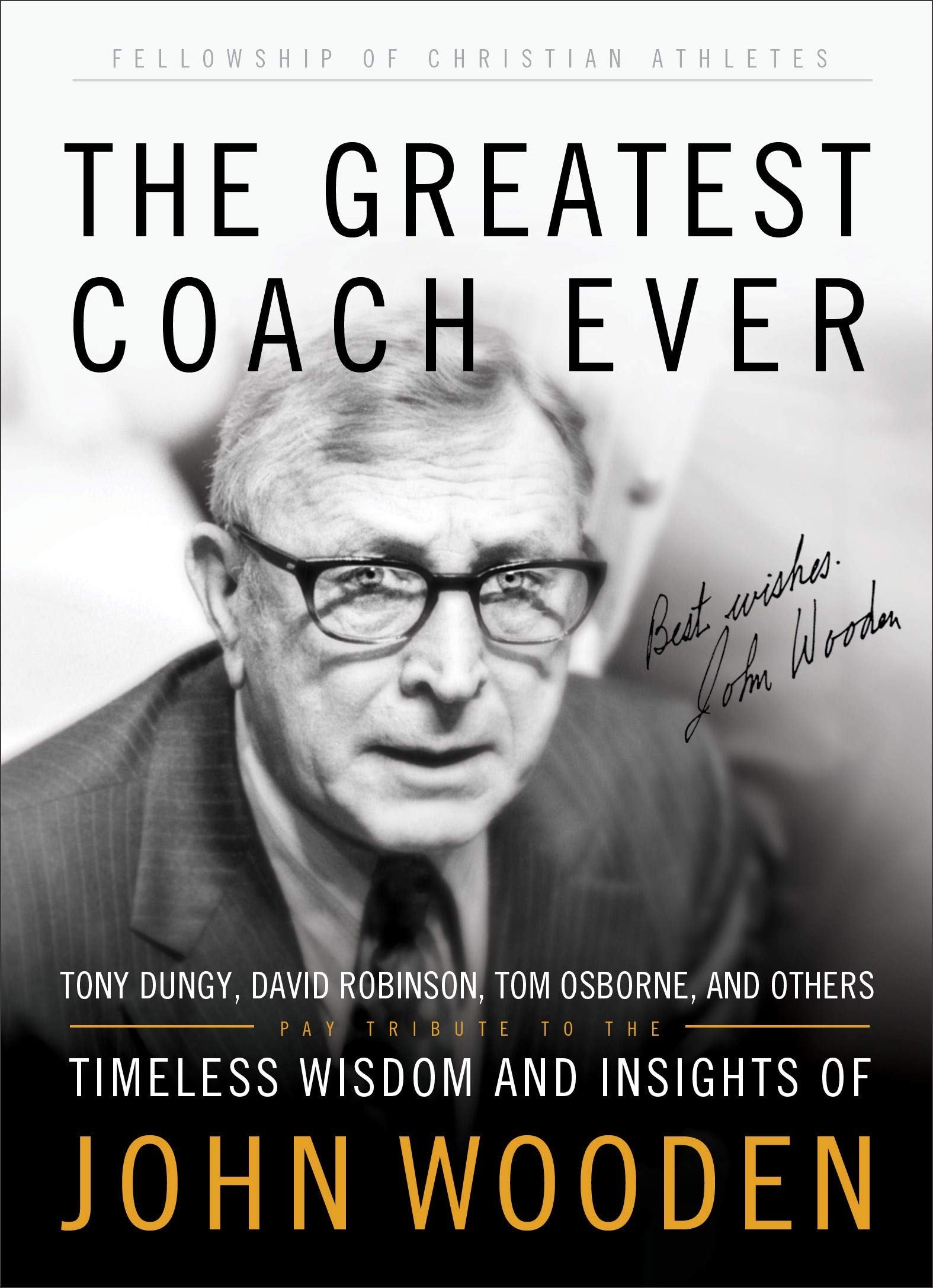 The Greatest Coach Ever: Timeless Wisdom And Insights Of John Wooden (The Heart Of A Coach Series),New