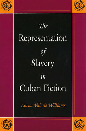 The Representation Of Slavery In Cuban Fiction (Volume 1),Used