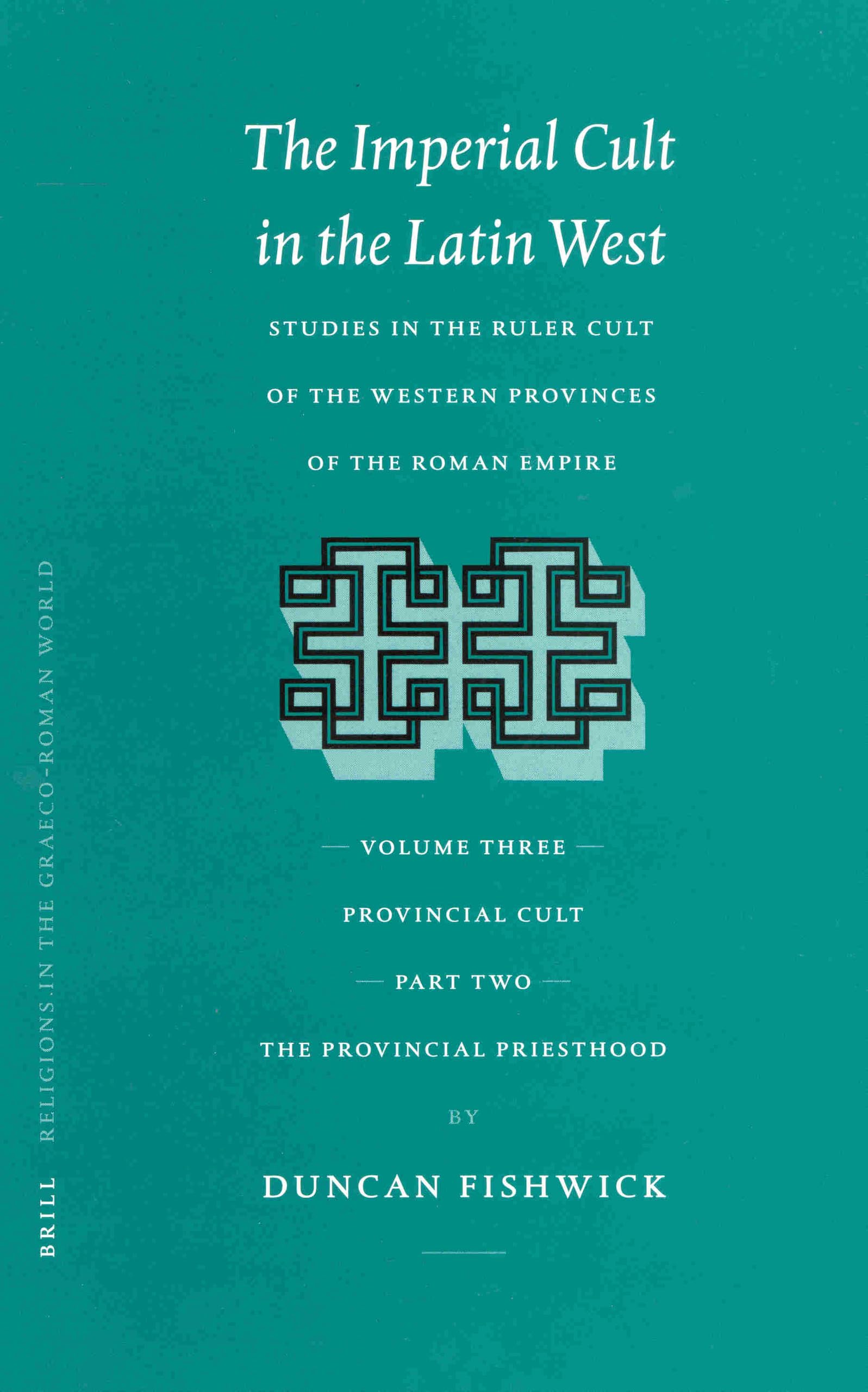 The Imperial Cult in the Latin West: Studies in the Ruler Cult of the Western Provinces of the Roman Empire : Provincial Cult : ,Used