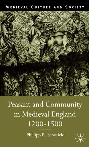 Peasant And Community In Medieval England, 12001500