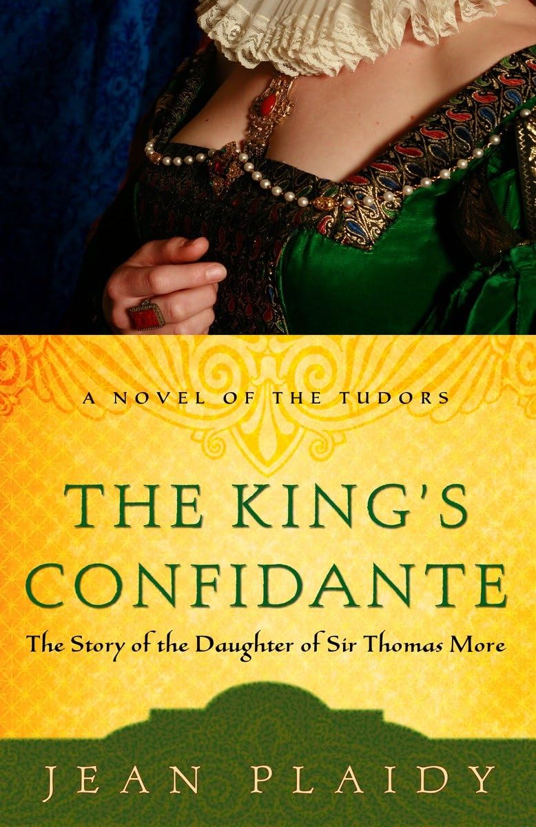 The King's Confidante: The Story of the Daughter of Sir Thomas More (A Novel of the Tudors),Used