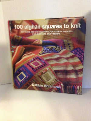 100 Afghan Squares to Knit: Patterns and Instructions for Mixing and Matching Afghan Squares for Blankets and Throws,New