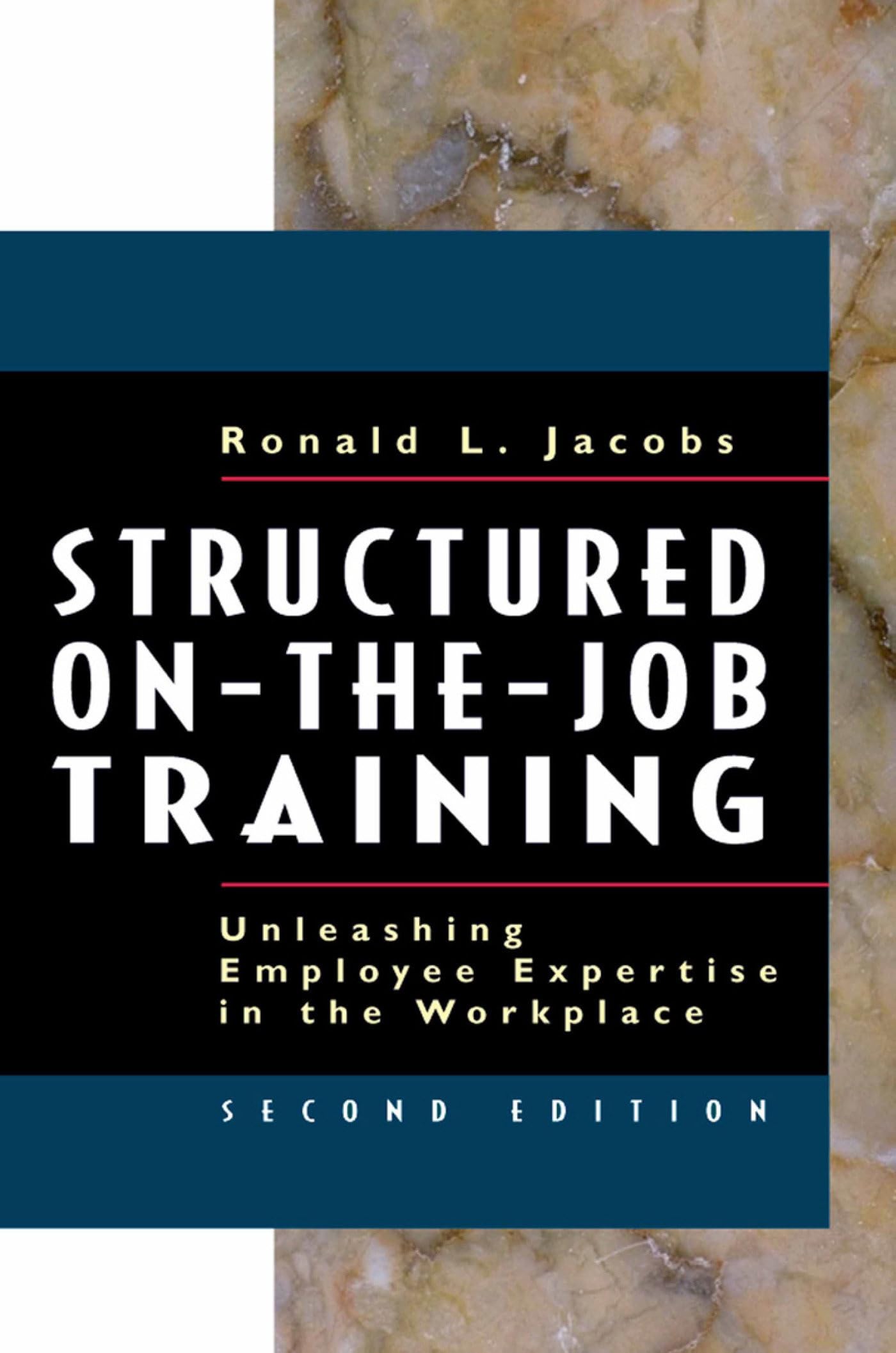 Structured OntheJob Training: Unleashing Employee Expertise into the Workplace,New
