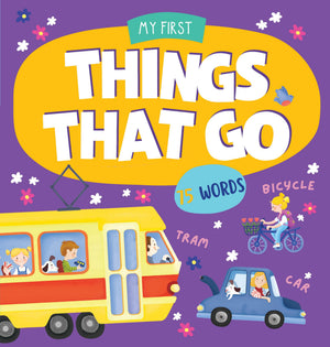 Things That Go: More Than 50 Words To Learn! (My First Books)