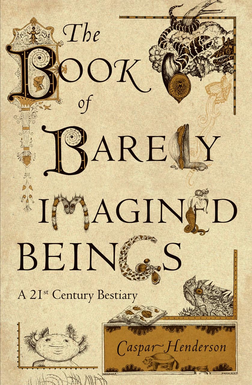 The Book of Barely Imagined Beings: A 21st Century Bestiary,Used
