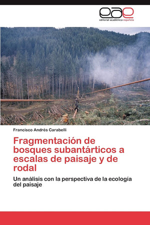 Fragmentacin de bosques subantrticos a escalas de paisaje y de rodal: Un anlisis con la perspectiva de la ecologa del pa,Used