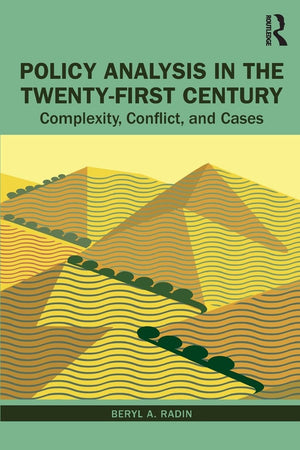 Policy Analysis In The Twentyfirst Century: Complexity, Conflict, And Cases-used