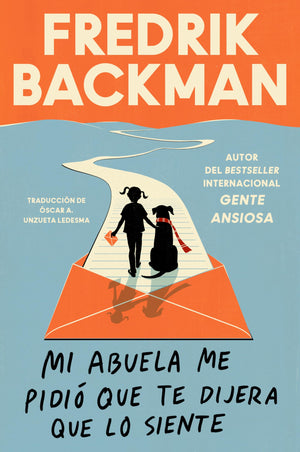 Mi Abuela Me Pidi Que Te Dijera Que Lo Siente: My Grandmother Asked Me To Tell You SheS Sorry (Spanish Edition)
