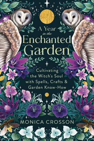 A Year In The Enchanted Garden: Cultivating The Witch'S Soul With Spells, Crafts & Garden Knowhow,Used