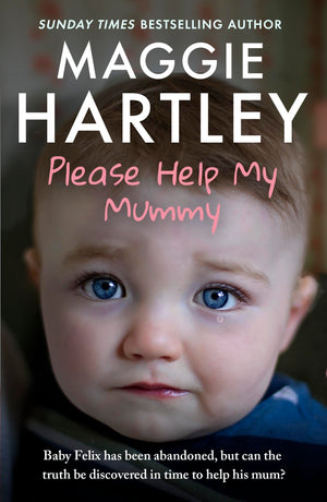 Please Help My Mummy: Baby Felix Has Been Abandoned, But Can The Truth Be Discovered In Time To Help His Mum?