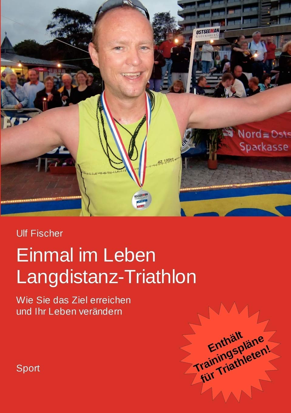 Einmal im Leben LangdistanzTriathlon: Wie Sie das Ziel erreichen und Ihr Leben verndern (German Edition),Used