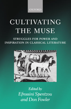 Cultivating the Muse: Struggles for Power and Inspiration in Classical Literature,Used