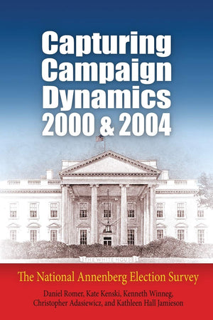 Capturing Campaign Dynamics, 2000 And 2004: The National Annenberg Election Survey,New