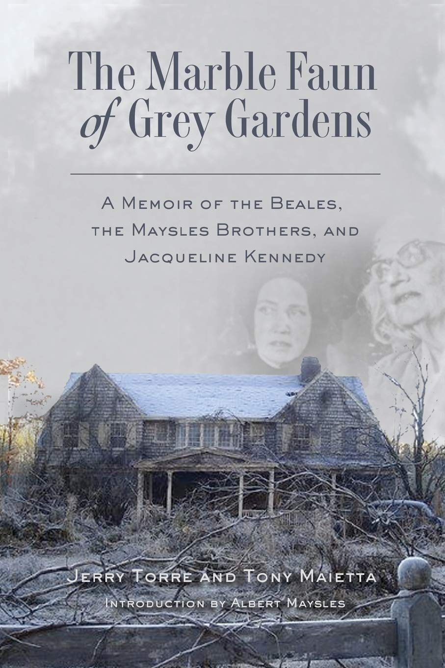 The Marble Faun Of Grey Gardens: A Memoir Of The Beales, The Maysles Brothers, And Jacqueline Kennedy