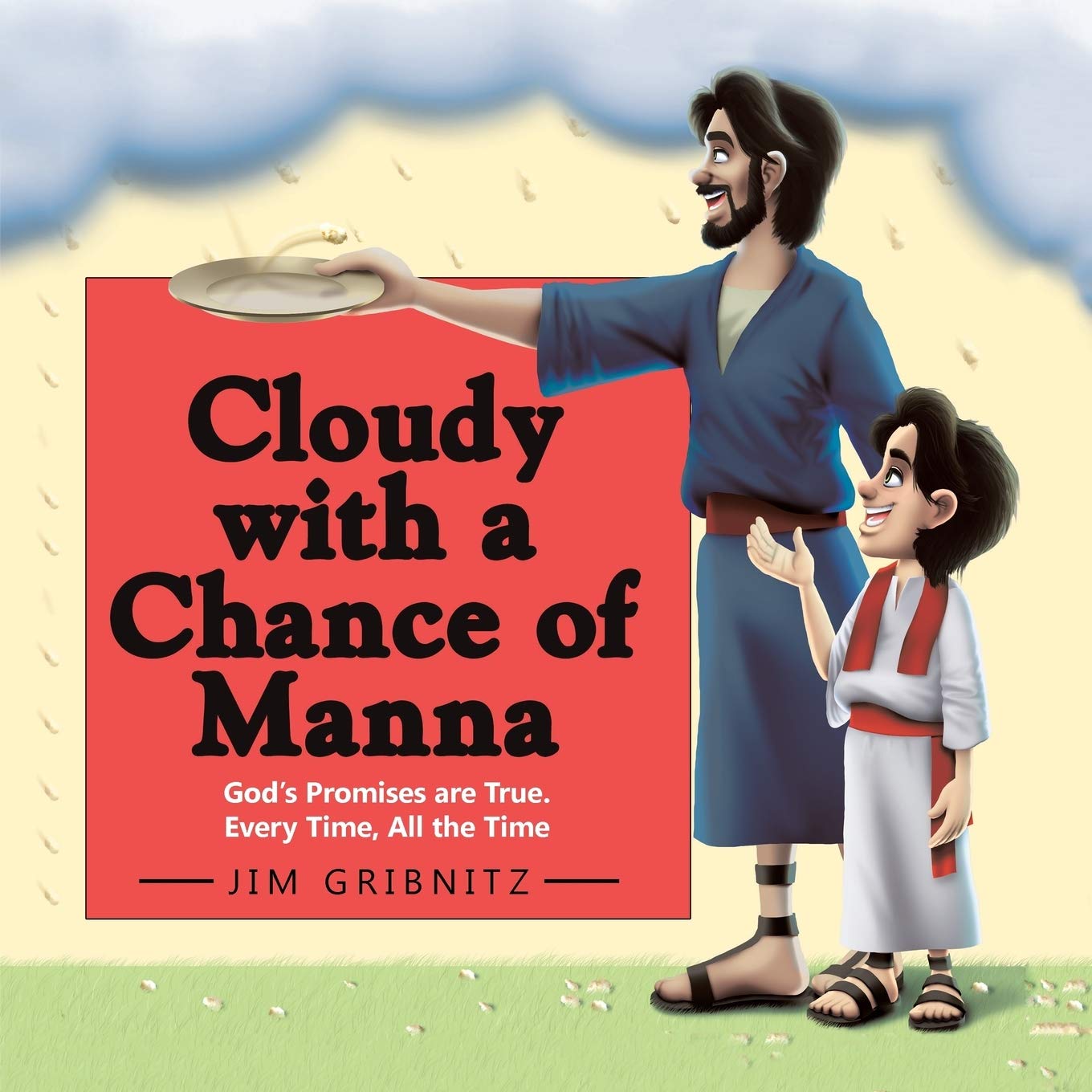 Cloudy With a Chance of Manna: Gods Promises Are True. Every Time, All the Time,Used