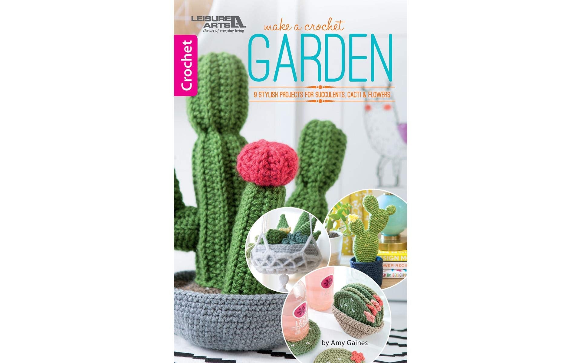 Make A Crochet Garden: 9 Stylish Projects for Succulents, Cacti & Flowers,New